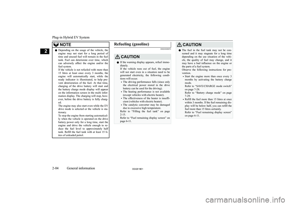 MITSUBISHI OUTLANDER PHEV 2019  Owners Manual (in English) �N�O�T�E�z�D�e�p�e�n�d�i�n�g�  �o�n�  �t�h�e�  �u�s�a�g�e�  �o�f�  �t�h�e�  �v�e�h�i�c�l�e�,�  �t�h�e
�e�n�g�i�n�e�  �m�a�y�  �n�o�t�  �s�t�a�r�t�  �f�o�r�  �a�  �l�o�n�g�  �p�e�r�i�o�d�  �o�f
�t�i�m�