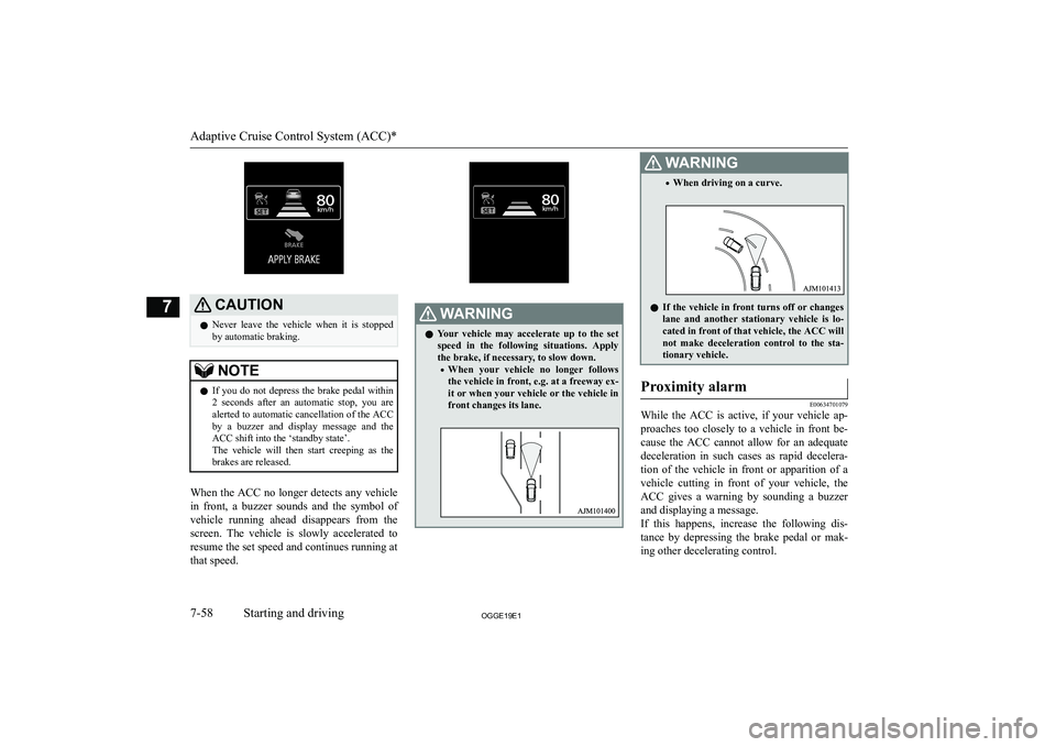 MITSUBISHI OUTLANDER PHEV 2019  Owners Manual (in English) �C�A�U�T�,�O�N�z�N�e�v�e�r�  �l�e�a�v�e�  �t�h�e�  �v�e�h�i�c�l�e�  �w�h�e�n�  �i�t�  �i�s�  �s�t�o�p�p�e�d
�b�y� �a�u�t�o�m�a�t�i�c� �b�r�a�k�i�n�g�.�N�O�T�E�z �I�f�  �y�o�u�  �d�o�  �n�o�t�  �d�e�p�