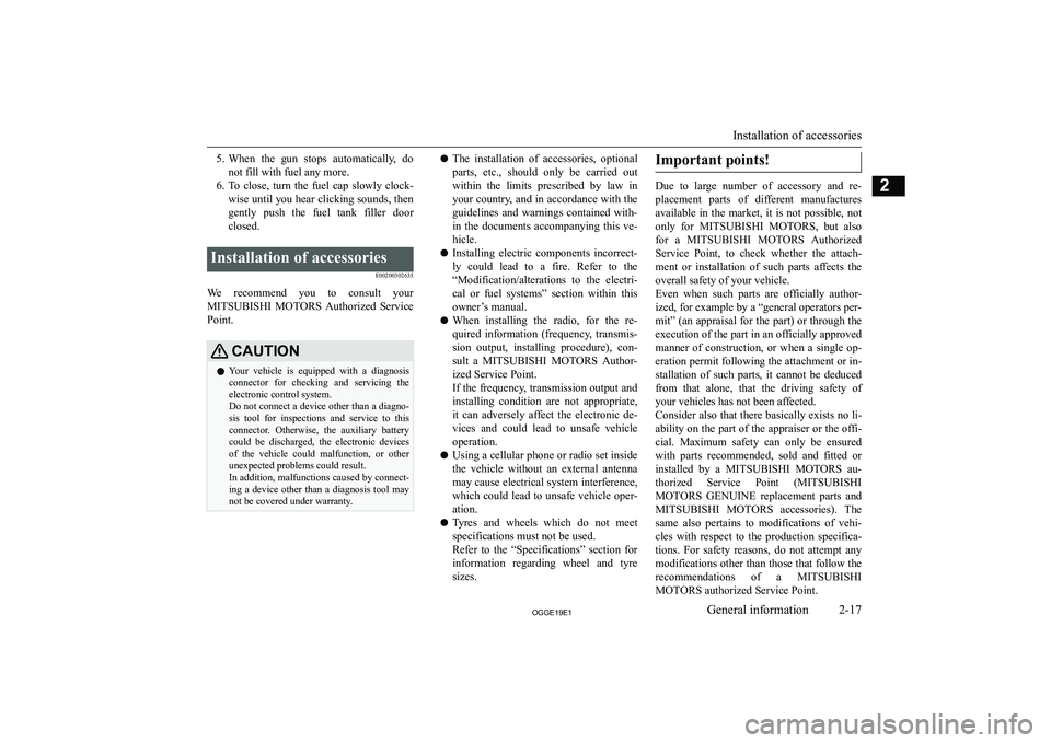 MITSUBISHI OUTLANDER PHEV 2019  Owners Manual (in English) �5�.�W�h�e�n�  �t�h�e�  �g�u�n�  �s�t�o�p�s�  �a�u�t�o�m�a�t�i�c�a�l�l�y�,�  �d�o
�n�o�t� �f�i�l�l� �w�i�t�h� �f�u�e�l� �a�n�y� �m�o�r�e�.
�6�. �T�o�  �c�l�o�s�e�,�  �t�u�r�n�  �t�h�e�  �f�u�e�l�  �c�