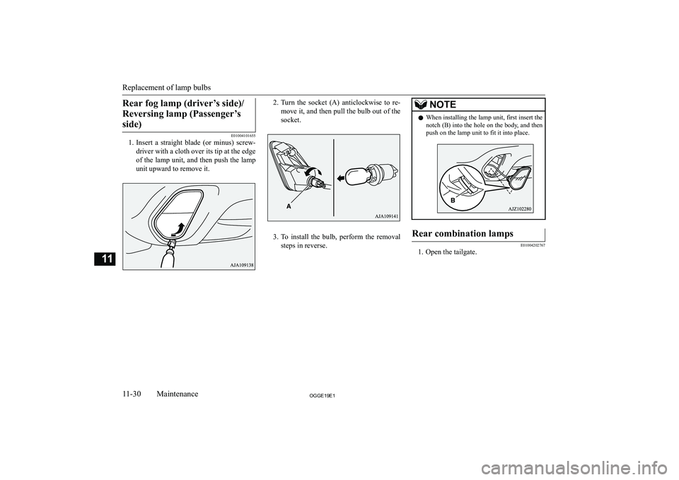 MITSUBISHI OUTLANDER PHEV 2019  Owners Manual (in English) �R�e�a�r� �f�o�g� �l�a�m�p� �(�d�r�i�v�e�r�’�s� �s�i�d�e�)�/�R�e�v�e�r�s�i�n�g� �l�a�m�p� �(�P�a�s�s�e�n�g�e�r�’�s�s�i�d�e�)
�E�0�1�0�0�4�1�0�1�6�5�5
�1�. �I�n�s�e�r�t�  �a�  �s�t�r�a�i�g�h�t�  �b