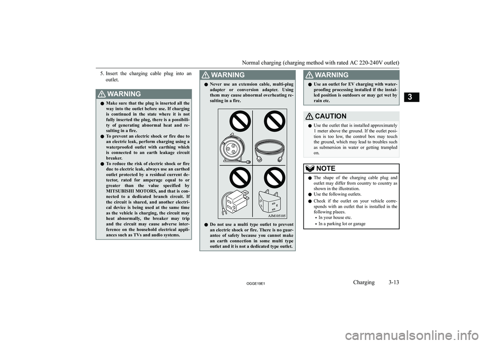 MITSUBISHI OUTLANDER PHEV 2019  Owners Manual (in English) �5�.�I�n�s�e�r�t�  �t�h�e�  �c�h�a�r�g�i�n�g�  �c�a�b�l�e�  �p�l�u�g�  �i�n�t�o�  �a�n
�o�u�t�l�e�t�.�:�A�R�N�,�N�G�z �M�a�k�e� �s�u�r�e� �t�h�a�t� �t�h�e� �p�l�u�g� �i�s� �i�n�s�e�r�t�e�d� �a�l�l� �t