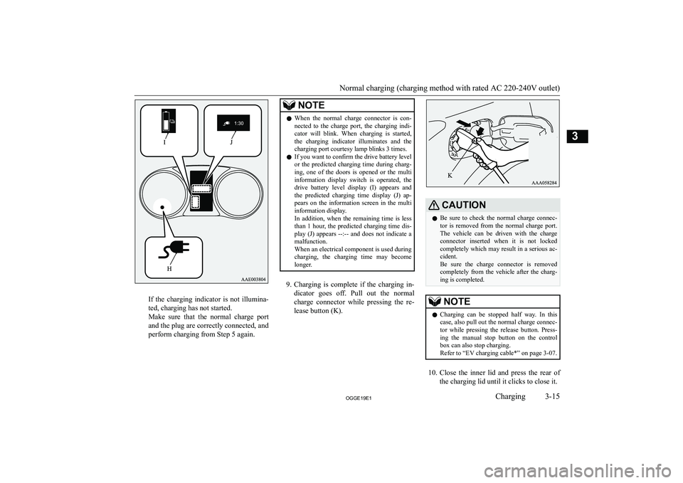 MITSUBISHI OUTLANDER PHEV 2019  Owners Manual (in English) �I�f�  �t�h�e�  �c�h�a�r�g�i�n�g�  �i�n�d�i�c�a�t�o�r�  �i�s�  �n�o�t�  �i�l�l�u�m�i�n�a�-
�t�e�d�,� �c�h�a�r�g�i�n�g� �h�a�s� �n�o�t� �s�t�a�r�t�e�d�.
�M�a�k�e�  �s�u�r�e�  �t�h�a�t�  �t�h�e�  �n�o�r