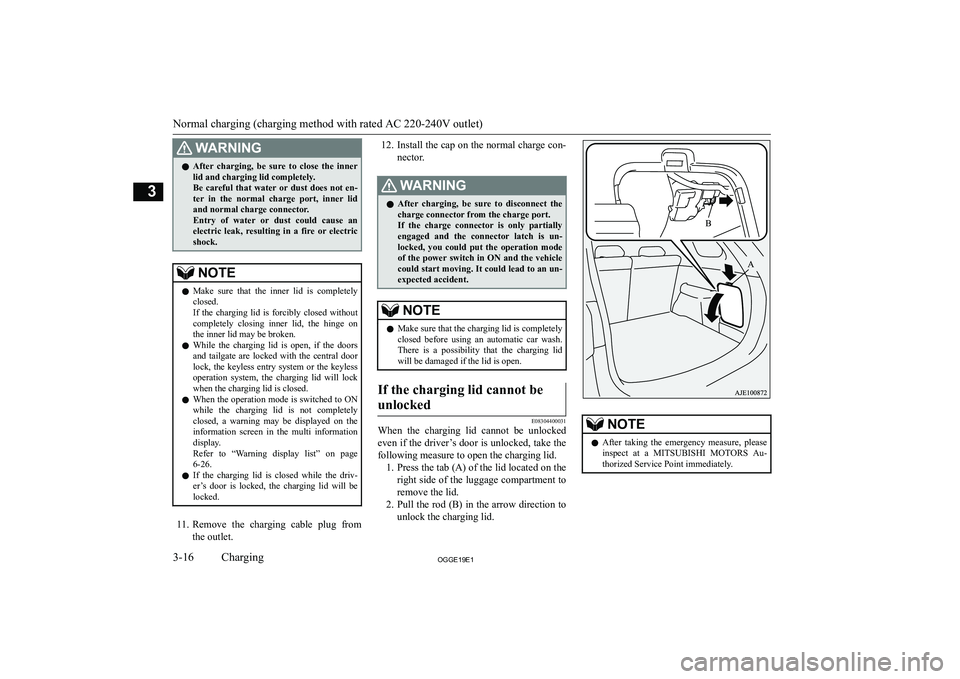 MITSUBISHI OUTLANDER PHEV 2019  Owners Manual (in English) �:�A�R�N�,�N�G�z�A�f�t�e�r�  �c�h�a�r�g�i�n�g�,�  �b�e�  �s�u�r�e�  �t�o�  �c�l�o�s�e�  �t�h�e�  �i�n�n�e�r
�l�i�d� �a�n�d� �c�h�a�r�g�i�n�g� �l�i�d� �c�o�m�p�l�e�t�e�l�y�.
�B�e�  �c�a�r�e�f�u�l�  �t�