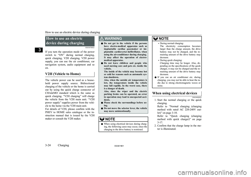 MITSUBISHI OUTLANDER PHEV 2019  Owners Manual (in English) �H�o�w� �t�o� �u�s�e� �a�n� �e�l�e�c�t�r�i�c
�d�e�v�i�c�e� �d�u�r�i�n�g� �c�h�a�r�g�i�n�g �E�0�8�3�0�4�7�0�0�0�2�1
�I�f�  �y�o�u�  �t�u�r�n�  �t�h�e�  �o�p�e�r�a�t�i�o�n�  �m�o�d�e�  �o�f�  �t�h�e�  �