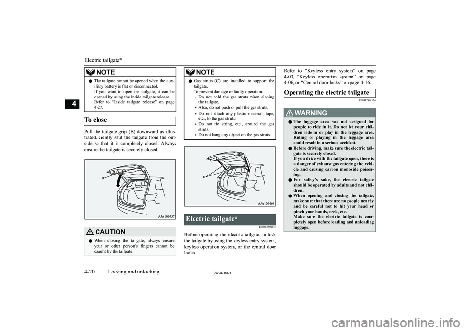 MITSUBISHI OUTLANDER PHEV 2019  Owners Manual (in English) �N�O�T�E�z�T�h�e� �t�a�i�l�g�a�t�e� �c�a�n�n�o�t� �b�e� �o�p�e�n�e�d� �w�h�e�n� �t�h�e� �a�u�x�-
�i�l�i�a�r�y� �b�a�t�t�e�r�y� �i�s� �f�l�a�t� �o�r� �d�i�s�c�o�n�n�e�c�t�e�d�.�I�f�  �y�o�u�  �w�a�n�t�