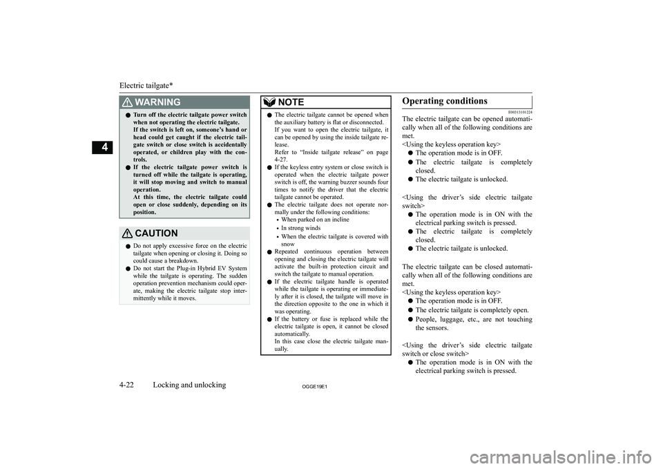 MITSUBISHI OUTLANDER PHEV 2019  Owners Manual (in English) �:�A�R�N�,�N�G�z�T�u�r�n� �o�f�f� �t�h�e� �e�l�e�c�t�r�i�c� �t�a�i�l�g�a�t�e� �p�o�w�e�r� �s�w�i�t�c�h
�w�h�e�n� �n�o�t� �o�p�e�r�a�t�i�n�g� �t�h�e� �e�l�e�c�t�r�i�c� �t�a�i�l�g�a�t�e�.
�I�f�  �t�h�e�
