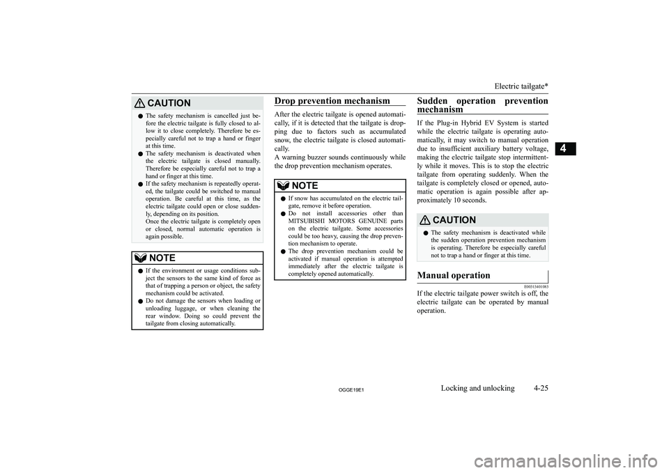 MITSUBISHI OUTLANDER PHEV 2019  Owners Manual (in English) �C�A�U�T�,�O�N�z�T�h�e�  �s�a�f�e�t�y�  �m�e�c�h�a�n�i�s�m�  �i�s�  �c�a�n�c�e�l�l�e�d�  �j�u�s�t�  �b�e�-
�f�o�r�e�  �t�h�e�  �e�l�e�c�t�r�i�c�  �t�a�i�l�g�a�t�e�  �i�s�  �f�u�l�l�y�  �c�l�o�s�e�d�  