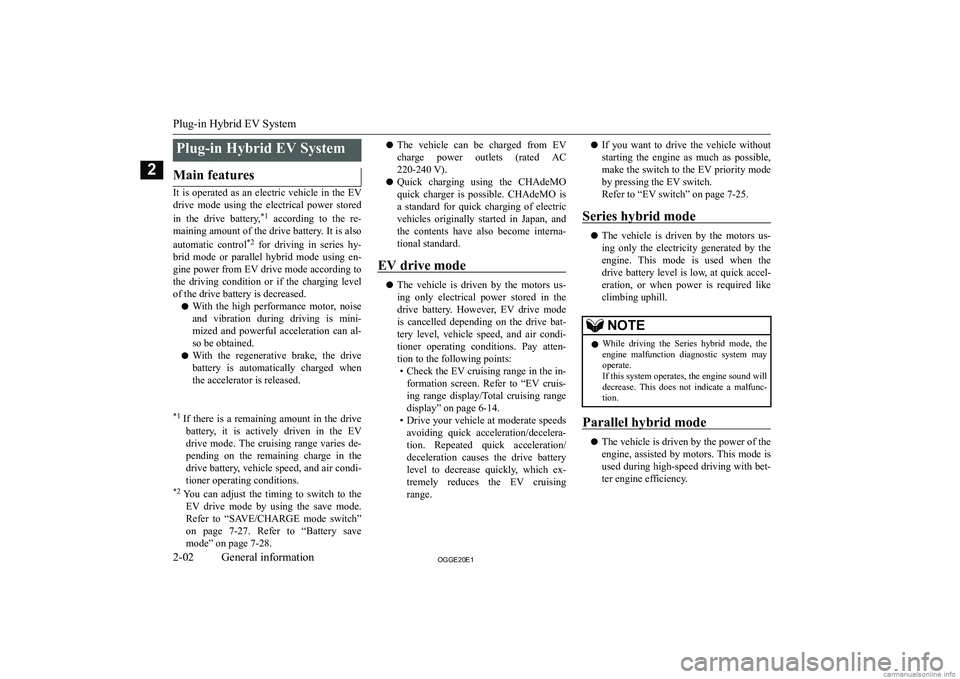 MITSUBISHI OUTLANDER PHEV 2020  Owners Manual (in English) �P�l�u�g�-�i�n� �H�y�b�r�i�d� �E�V� �S�y�s�t�e�m�M�a�i�n� �f�e�a�t�u�r�e�s
�I�t�  �i�s�  �o�p�e�r�a�t�e�d�  �a�s�  �a�n�  �e�l�e�c�t�r�i�c�  �v�e�h�i�c�l�e�  �i�n�  �t�h�e�  �E�V�d�r�i�v�e�  �m�o�d�e�