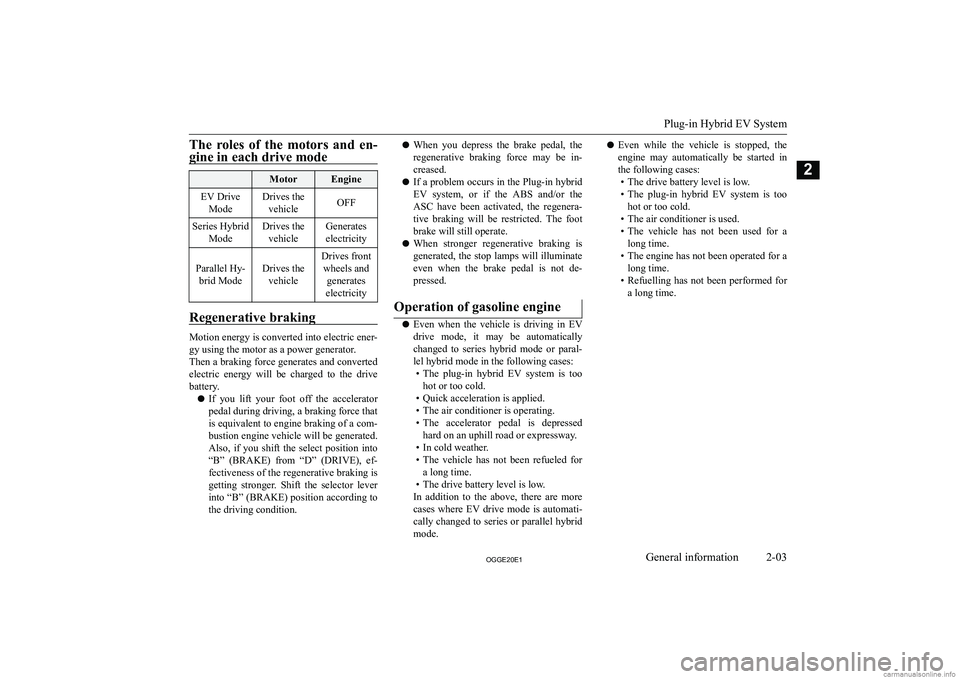 MITSUBISHI OUTLANDER PHEV 2020  Owners Manual (in English) �T�h�e�  �r�o�l�e�s�  �o�f�  �t�h�e�  �m�o�t�o�r�s�  �a�n�d�  �e�n�-
�g�i�n�e� �i�n� �e�a�c�h� �d�r�i�v�e� �m�o�d�e� �M�o�t�o�r�E�n�g�i�n�e�E�V� �D�r�i�v�e �M�o�d�e�D�r�i�v�e�s� �t�h�e�v�e�h�i�c�l�e�O
