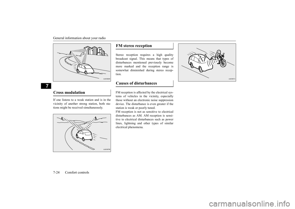MITSUBISHI iMiEV 2015  Owners Manual (in English) General information about your radio 7-24 Comfort controls
7
If one listens to a weak station and is in the vicinity of another st 
rong station, both sta- 
tions might be receiv 
ed simultaneously. 
