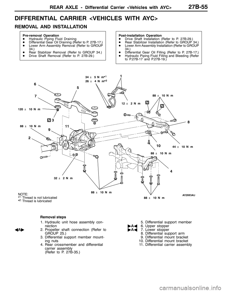MITSUBISHI LANCER EVOLUTION 2007  Service Repair Manual REAR AXLE -Differential Carrier <Vehicles with AYC>27B-55
DIFFERENTIAL CARRIER <VEHICLES WITH AYC>
REMOVAL AND INSTALLATION
Pre-removal Operation
DHydraulic Piping Fluid Draining
DDifferential Gear Oi