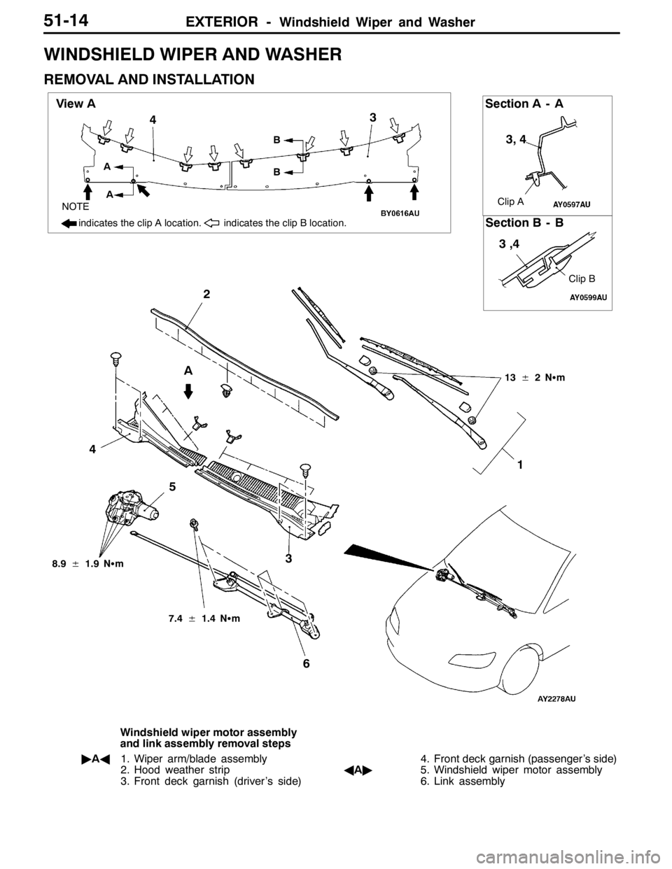 MITSUBISHI LANCER EVOLUTION 2007  Service Repair Manual EXTERIOR -Windshield Wiper and Washer51-14
WINDSHIELD WIPER AND WASHER
REMOVAL AND INSTALLATION
NOTE
indicates the clip A location. indicates the clip B location.
Section A - A
Section B - B View A
3,
