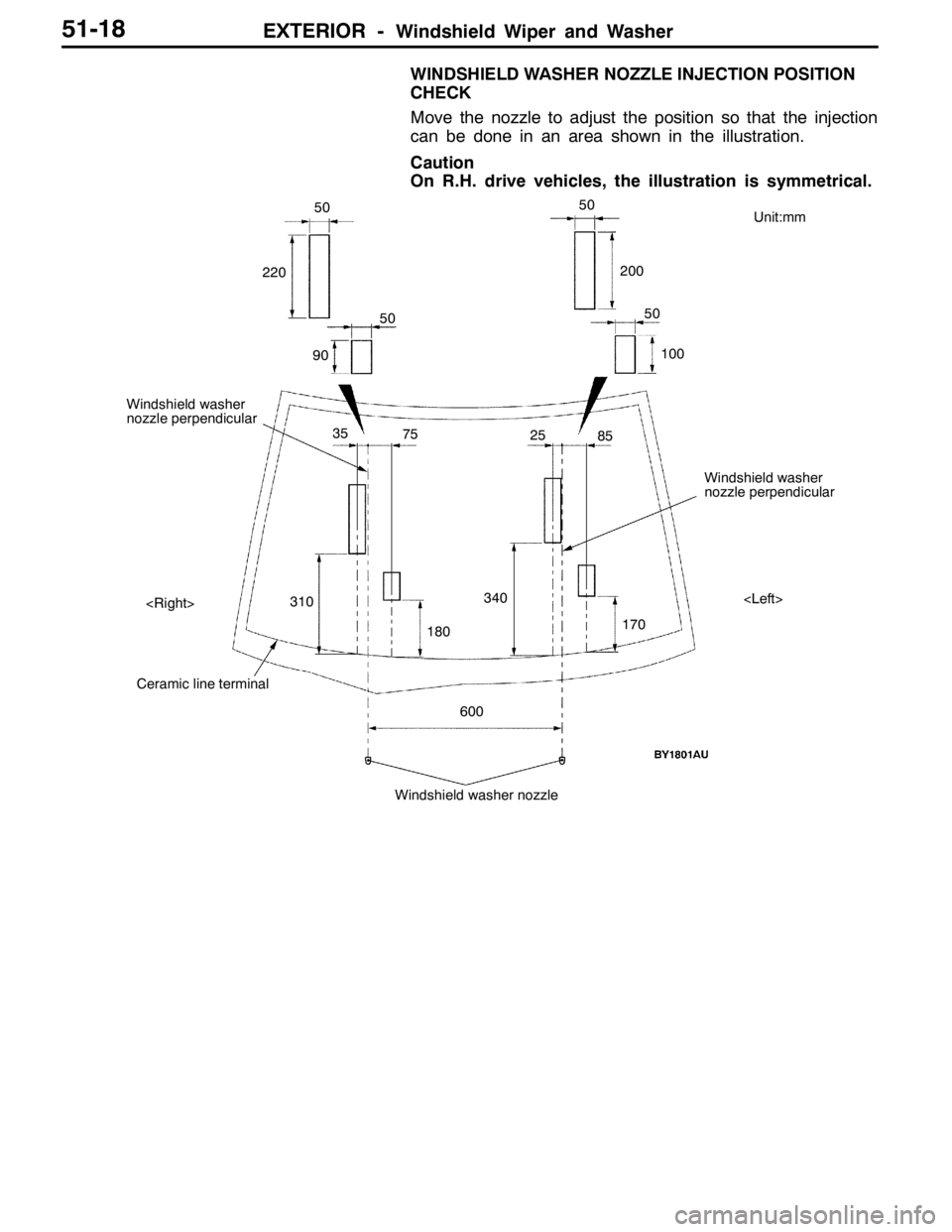 MITSUBISHI LANCER EVOLUTION 2007  Service Repair Manual EXTERIOR -Windshield Wiper and Washer51-18
WINDSHIELD WASHER NOZZLE INJECTION POSITION
CHECK
Move the nozzle to adjust the position so that the injection
can be done in an area shown in the illustrati