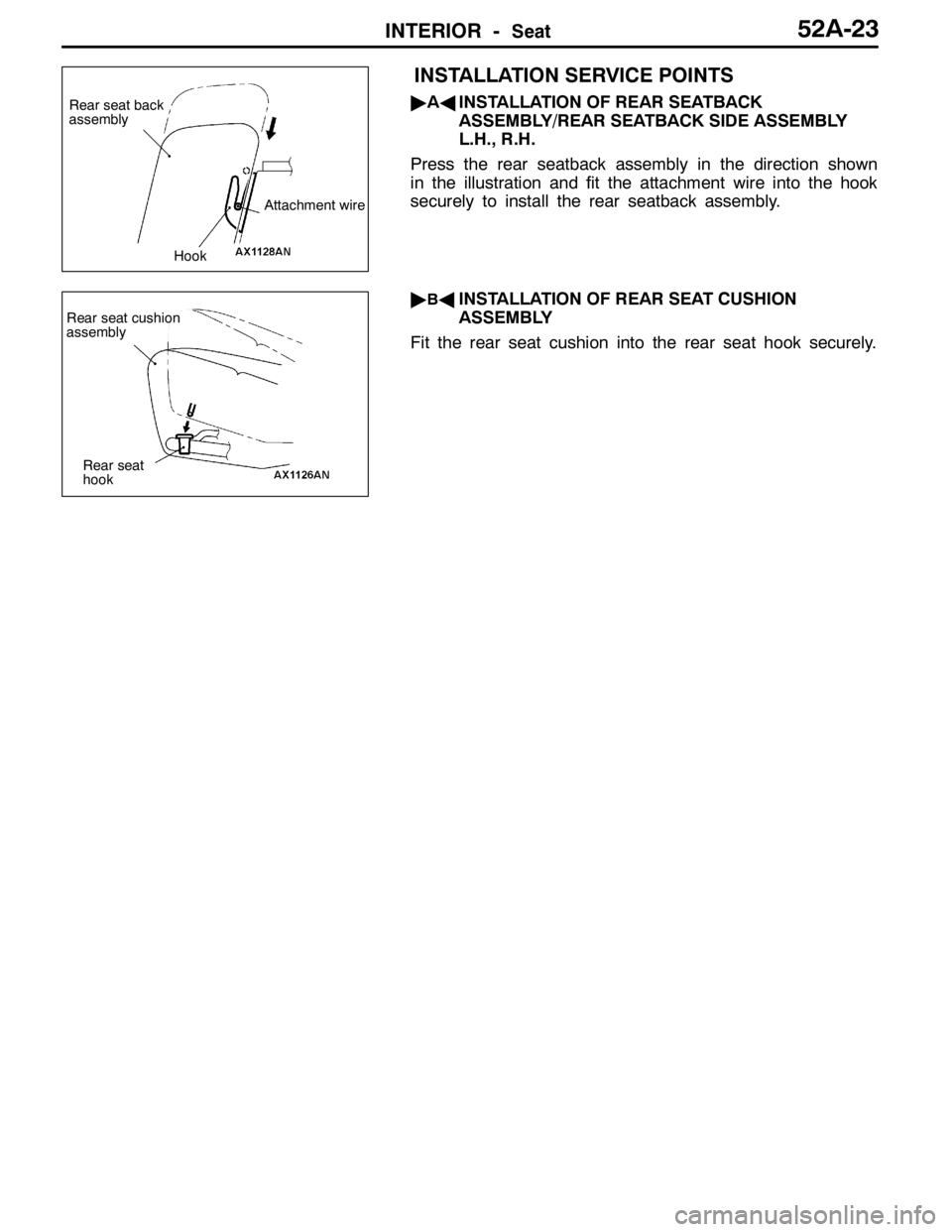 MITSUBISHI LANCER EVOLUTION 2007  Service Repair Manual INTERIOR -Seat52A-23
INSTALLATION SERVICE POINTS
"AAINSTALLATION OF REAR SEATBACK
ASSEMBLY/REAR SEATBACK SIDE ASSEMBLY
L.H., R.H.
Press the rear seatback assembly in the direction shown
in the illustr