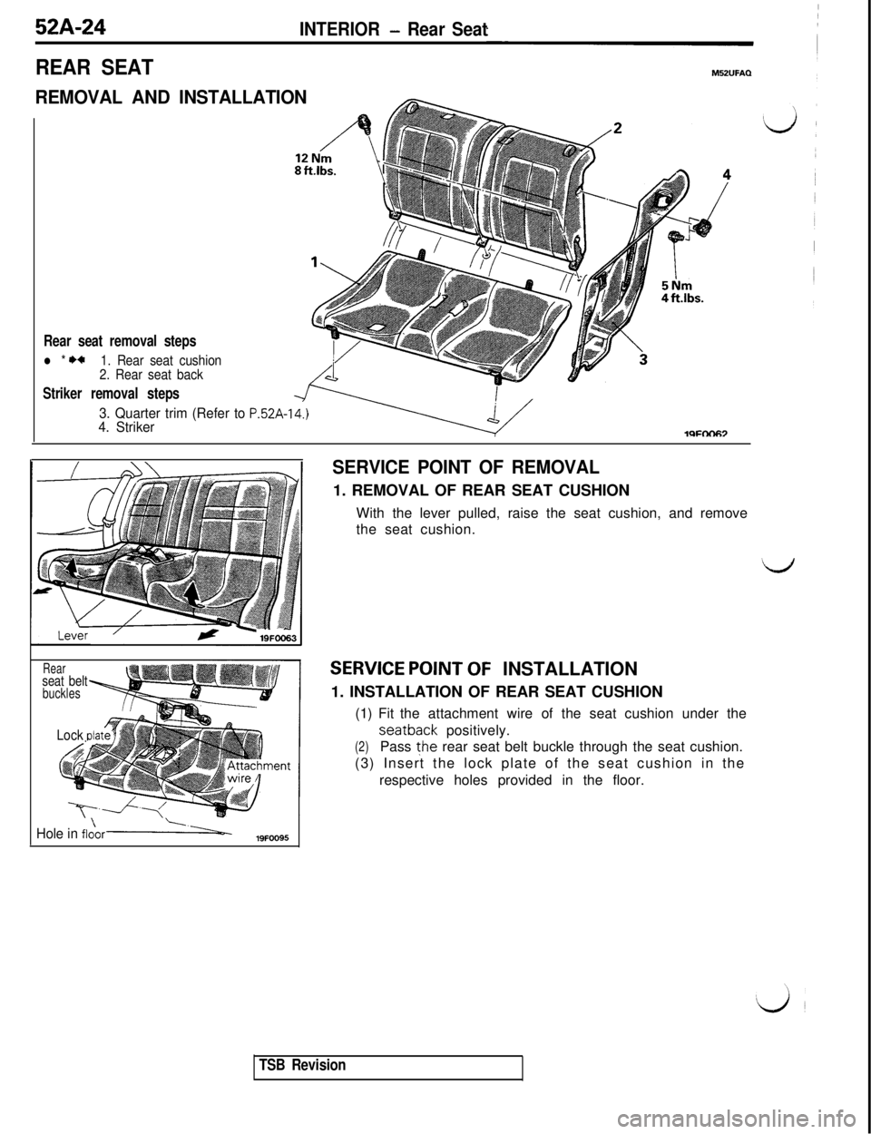 MITSUBISHI 3000GT 1991  Service Manual 52A-24INTERIOR - Rear Seat
REAR SEAT
REMOVAL AND INSTALLATION
Rear seat removal steps
l * I)*1. Rear seat cushion
2. Rear seat back
Striker removal steps
3. Quarter trim (Refer to P.52A-14.)4. Striker