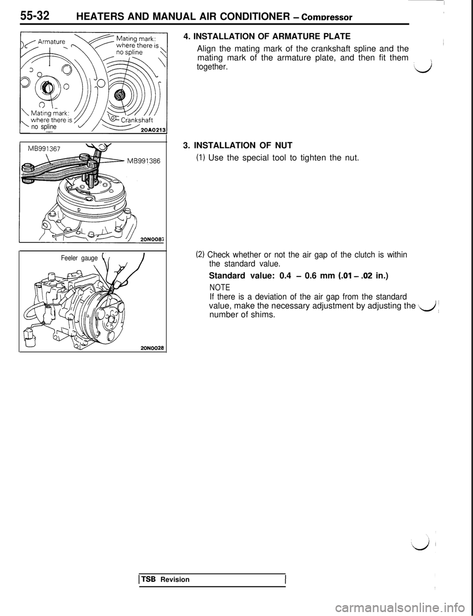 MITSUBISHI 3000GT 1991  Service Manual 55-32HEATERS AND MANUAL AIR CONDITIONER - Comrxessor
no spline-
Feeler gauge4. INSTALLATION OF ARMATURE PLATE
Align the mating mark of the crankshaft spline and the
mating mark of the armature plate, 