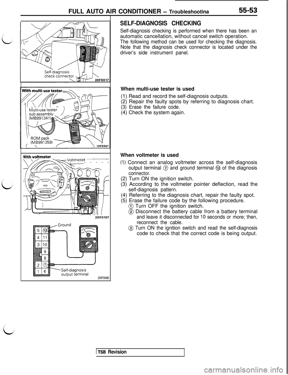 MITSUBISHI 3000GT 1991 Service Manual FULL AUTO AIR CONDITIONER - Troubleshootina55-53r
---.__------
2OFOO8:
SELF-DIAGNOSIS CHECKING
Self-diagnosis checking is performed when there has been anautomatic cancellation, without cancel switch MITSUBISHI 3000GT 1991 Service Manual FULL AUTO AIR CONDITIONER - Troubleshootina55-53r
---.__------
2OFOO8:
SELF-DIAGNOSIS CHECKING
Self-diagnosis checking is performed when there has been anautomatic cancellation, without cancel switch