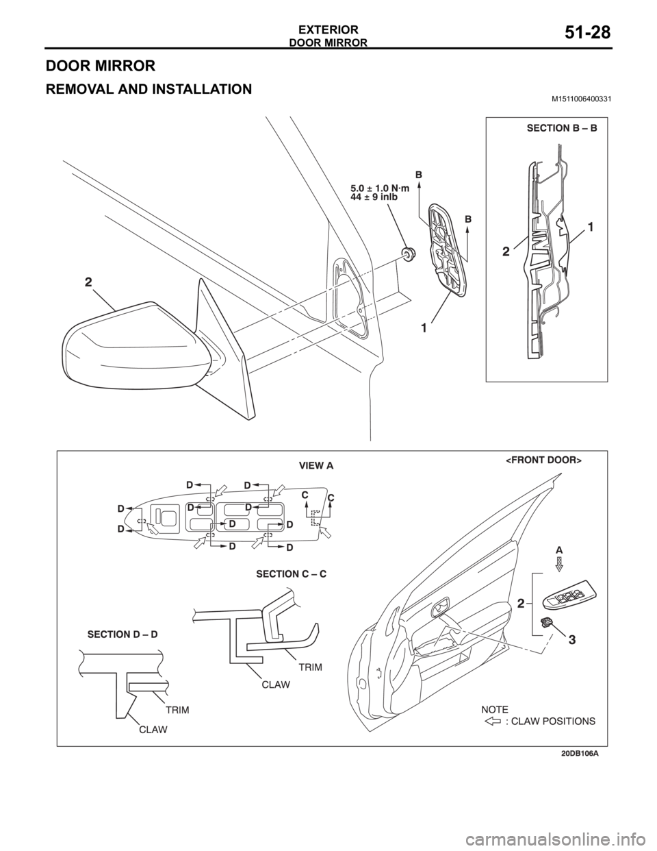 MITSUBISHI 380 2005  Workshop Manual DOOR MIRROR
EXTERIOR51-28
DOOR MIRROR
REMOVAL AND INSTALLATIONM1511006400331 