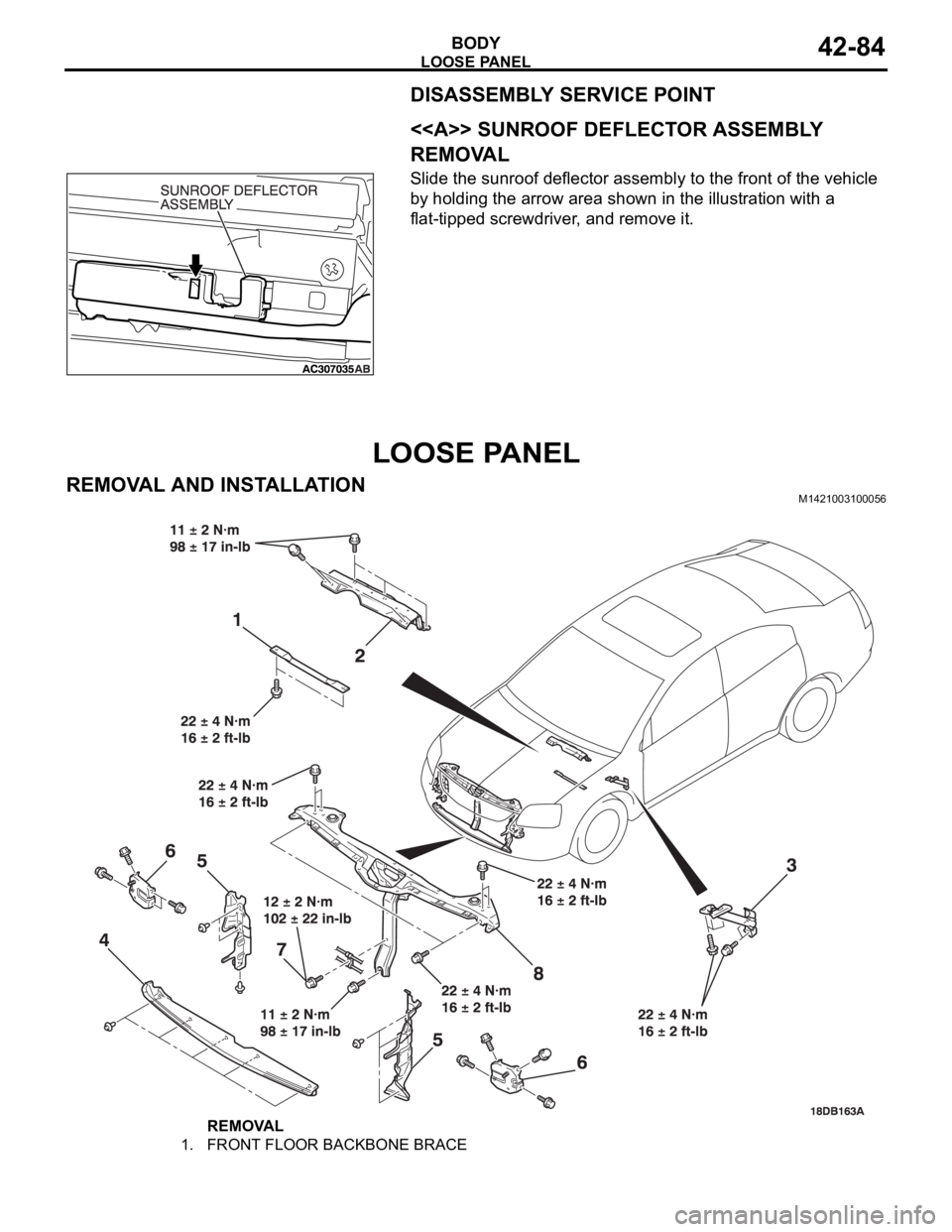 MITSUBISHI 380 2005  Workshop Manual LOOSE PANEL
BODY42-84
DISASSEMBLY SERVICE POINT
.
<<A>> SUNROOF DEFLECTOR ASSEMBLY 
REMOVAL
Slide the sunroof deflector assembly to the front of the vehicle 
by holding the arrow area shown in the ill