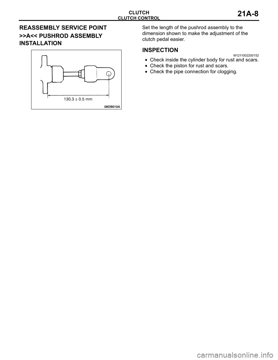 MITSUBISHI 380 2005  Workshop Manual CLUTCH CONTROL
CLUTCH21A-8
REASSEMBLY SERVICE POINT
>>A<< PUSHROD ASSEMBLY 
INSTALLATIONSet the length of the pushrod assembly to the 
dimension shown to make the adjustment of the 
clutch pedal easie