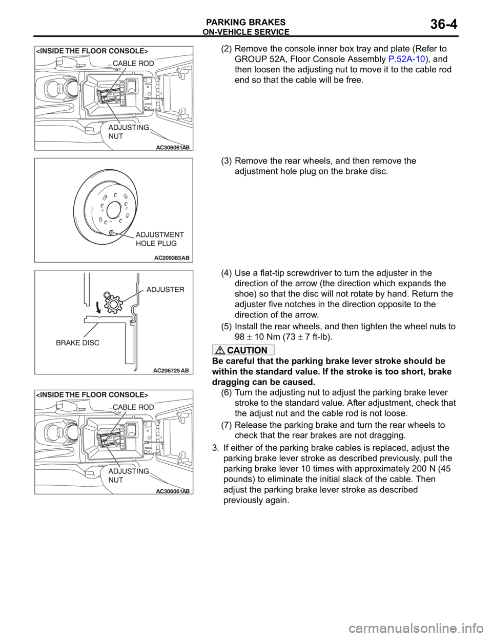MITSUBISHI 380 2005 Workshop Manual ON-VEHICLE SERVICE
PARKING BRAKES36-4
(2) Remove the console inner box tray and plate (Refer to
GROUP 52A, Floor Console Assembly P.52A-10), and
then loosen the adjusting nut to move it to the cable MITSUBISHI 380 2005 Workshop Manual ON-VEHICLE SERVICE
PARKING BRAKES36-4
(2) Remove the console inner box tray and plate (Refer to
GROUP 52A, Floor Console Assembly P.52A-10), and
then loosen the adjusting nut to move it to the cable