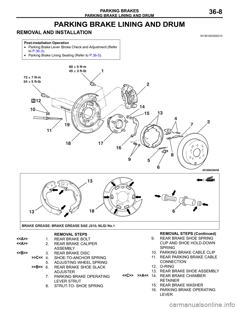 MITSUBISHI 380 2005  Workshop Manual PARKING BRAKE LINING AND DRUM
PARKING BRAKES36-8
PARKING BRAKE LINING AND DRUM
REMOVAL AND INSTALLATIONM1361002500315
Post-installation Operation
Parking Brake Lever Stroke Check and Adjustment (Refer