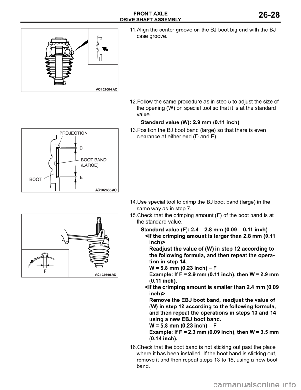 MITSUBISHI 380 2005 Workshop Manual DRIVE SHAFT ASSEMBLY
FRONT AXLE26-28
11.Align the center groove on the BJ boot big end with the BJ
case groove.
12.Follow the same procedure as in step 5 to adjust the size of
the opening (W) on spe MITSUBISHI 380 2005 Workshop Manual DRIVE SHAFT ASSEMBLY
FRONT AXLE26-28
11.Align the center groove on the BJ boot big end with the BJ
case groove.
12.Follow the same procedure as in step 5 to adjust the size of
the opening (W) on spe