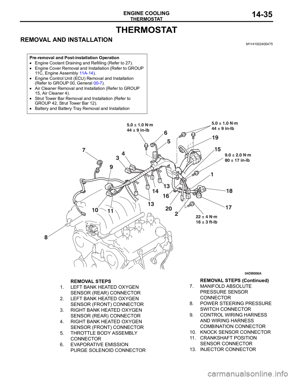 MITSUBISHI 380 2005 Workshop Manual THERMOSTAT
ENGINE COOLING14-35
THERMOSTAT
REMOVAL AND INSTALLATIONM1141002400475
Pre-removal and Post-installation Operation
Engine Coolant Draining and Refilling (Refer to 27).
Engine Cover Removal a MITSUBISHI 380 2005 Workshop Manual THERMOSTAT
ENGINE COOLING14-35
THERMOSTAT
REMOVAL AND INSTALLATIONM1141002400475
Pre-removal and Post-installation Operation
Engine Coolant Draining and Refilling (Refer to 27).
Engine Cover Removal a
