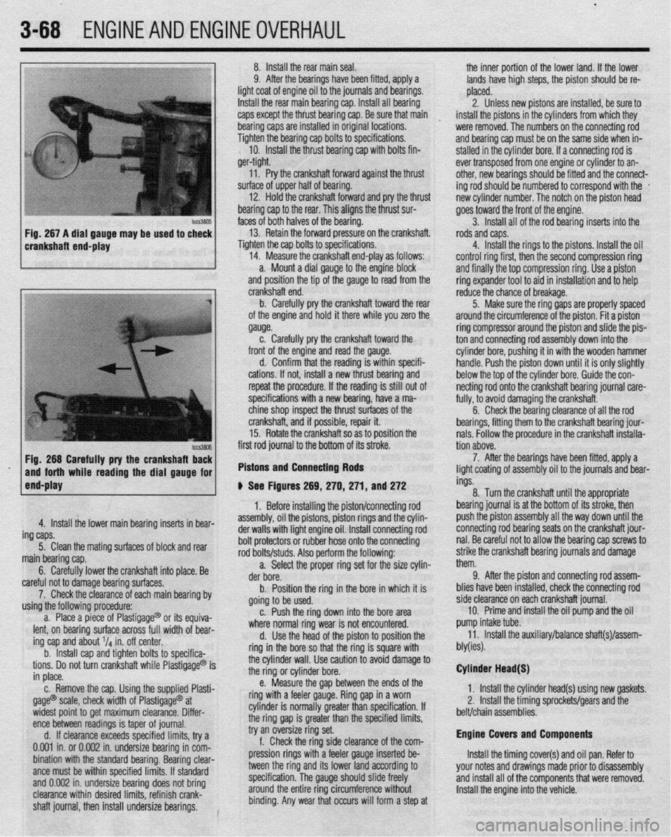 MITSUBISHI DIAMANTE 1900 Repair Manual .
3-68 ENGINEANDENGINEOVERHAUL
crankshaft end-play 8. Install the rear main seal.
the inner portion of the lower land. If the lower
9. After the bearings have been fitted, apply a
lands have high MITSUBISHI DIAMANTE 1900 Repair Manual .
3-68 ENGINEANDENGINEOVERHAUL
crankshaft end-play 8. Install the rear main seal.
the inner portion of the lower land. If the lower
9. After the bearings have been fitted, apply a
lands have high