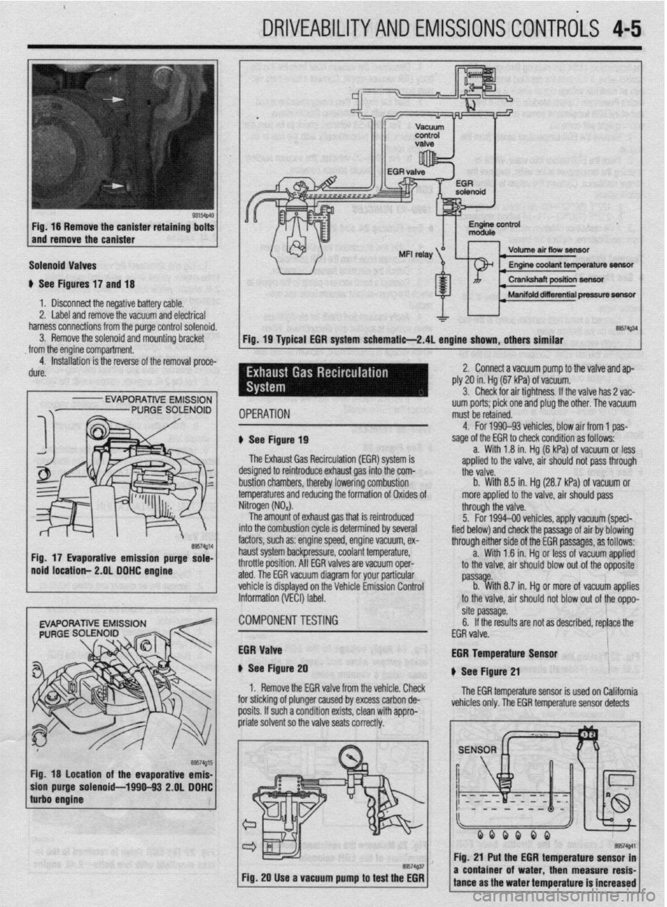 MITSUBISHI DIAMANTE 1900 Repair Manual ,
DRIVEABILITYAND EMISSIONS CONTROLS 4-5
Fig. 16 Remove the canister retaining bolts
and remove the canister
Solenoid Valves
u See Figures 17 and 18
1 b Disconnect the negative battery cable.
2 MITSUBISHI DIAMANTE 1900 Repair Manual ,
DRIVEABILITYAND EMISSIONS CONTROLS 4-5
Fig. 16 Remove the canister retaining bolts
and remove the canister
Solenoid Valves
u See Figures 17 and 18
1 b Disconnect the negative battery cable.
2