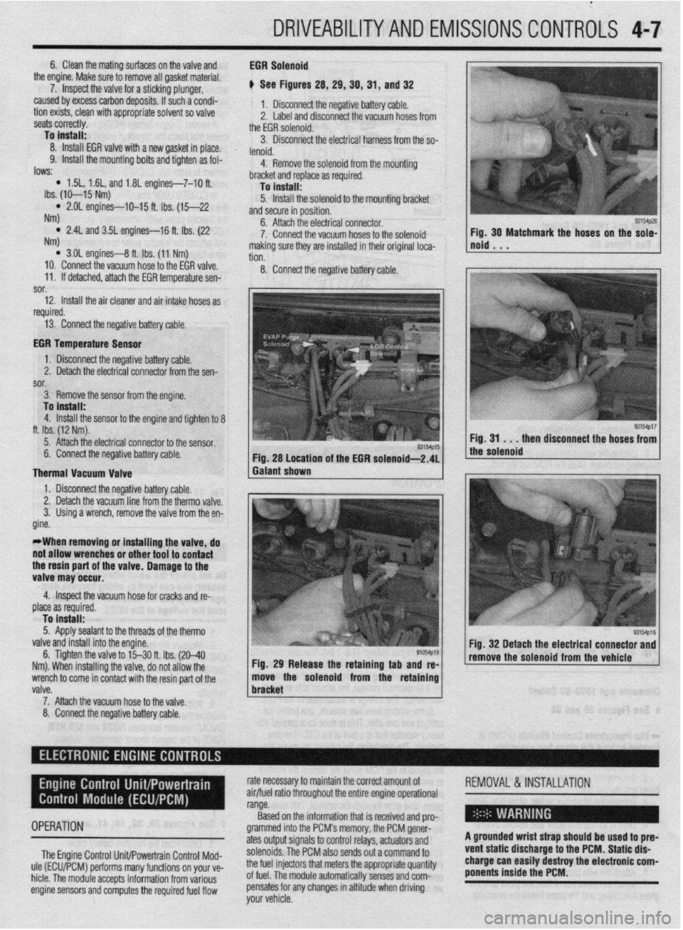 MITSUBISHI DIAMANTE 1900 Repair Manual .
DRIVEABILITYAND EMISSIONS CONTROLS 4-7
6. Clean the mating surfaces on the valve and
the engine. Make sure to remove all gasket material.
7. Inspect the valve for a sticking plunger,
caused by MITSUBISHI DIAMANTE 1900 Repair Manual .
DRIVEABILITYAND EMISSIONS CONTROLS 4-7
6. Clean the mating surfaces on the valve and
the engine. Make sure to remove all gasket material.
7. Inspect the valve for a sticking plunger,
caused by