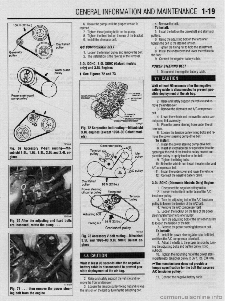 MITSUBISHI DIAMANTE 1900 Repair Manual GENERAL INFORMATION AND MAlNTENANdE l-19
792UQ4 Fig. 69 Accessory V-belt routing-Mii
subishf 1.6L, 1.6L,-1.6L, 2.OL and 2.4L en
gines
33151PM Fig. 70 After the adjusting and fixed bolt!
are loose MITSUBISHI DIAMANTE 1900 Repair Manual GENERAL INFORMATION AND MAlNTENANdE l-19
792UQ4 Fig. 69 Accessory V-belt routing-Mii
subishf 1.6L, 1.6L,-1.6L, 2.OL and 2.4L en
gines
33151PM Fig. 70 After the adjusting and fixed bolt!
are loose