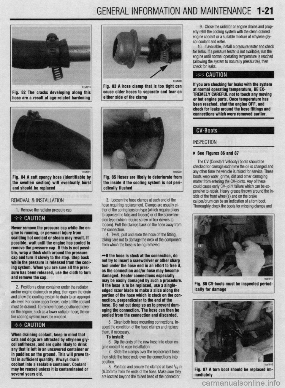 MITSUBISHI DIAMANTE 1900 Repair Manual GENERALINFORMATIONAND MAINTENANCE l-21
IWSIZXJ FM. 83 A hose clamn that is taa tiaht can
Fig. 82 The cracks developing along this
hose are a result of age-related hardening caise older hoses td sep MITSUBISHI DIAMANTE 1900 Repair Manual GENERALINFORMATIONAND MAINTENANCE l-21
IWSIZXJ FM. 83 A hose clamn that is taa tiaht can
Fig. 82 The cracks developing along this
hose are a result of age-related hardening caise older hoses td sep