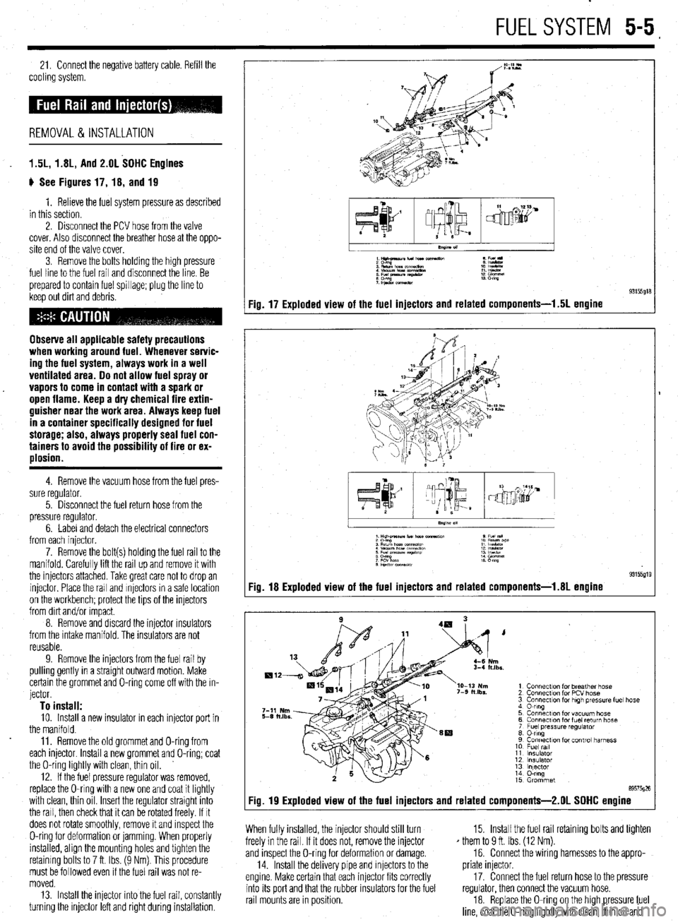 MITSUBISHI DIAMANTE 1900 Repair Manual FUEL SYSTEM 5-5,
21. Connect the negative battery cable. Refill the
cooling system.
REMOVAL & INSTALLATION
1.5L, 1.8L, And 2.OL SOHC Engines
ti See Figures 17, 18, and 19
1. Relieve the fuel sys MITSUBISHI DIAMANTE 1900 Repair Manual FUEL SYSTEM 5-5,
21. Connect the negative battery cable. Refill the
cooling system.
REMOVAL & INSTALLATION
1.5L, 1.8L, And 2.OL SOHC Engines
ti See Figures 17, 18, and 19
1. Relieve the fuel sys