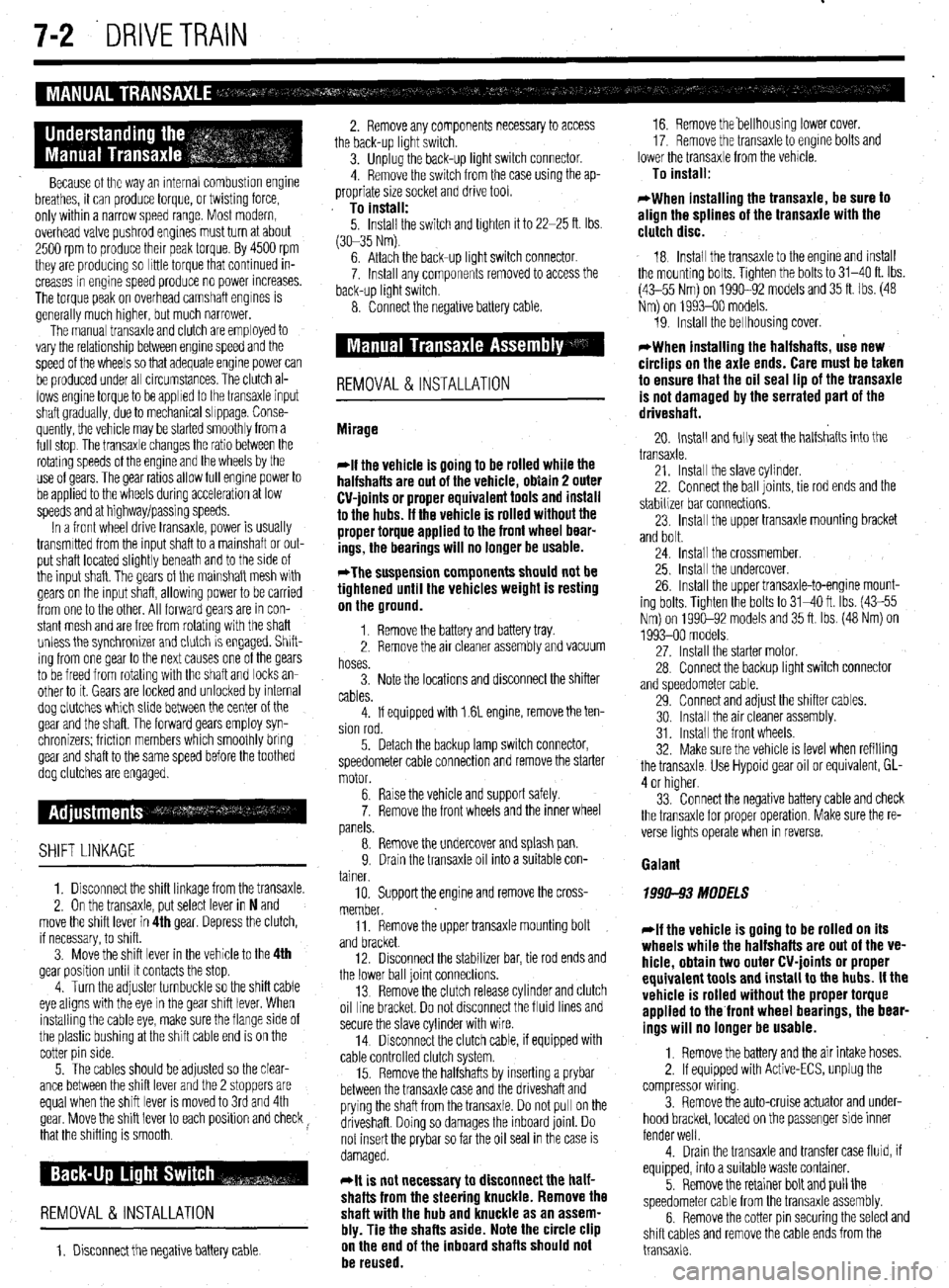 MITSUBISHI DIAMANTE 1900 Repair Manual 7-2 DRIVETRAIN
Because of the way an internal combustron engine
breathes, it can produce torque, or twisting force,
only within a narrow speed range. Most modern,
overhead valve pushrod engines m MITSUBISHI DIAMANTE 1900 Repair Manual 7-2 DRIVETRAIN
Because of the way an internal combustron engine
breathes, it can produce torque, or twisting force,
only within a narrow speed range. Most modern,
overhead valve pushrod engines m