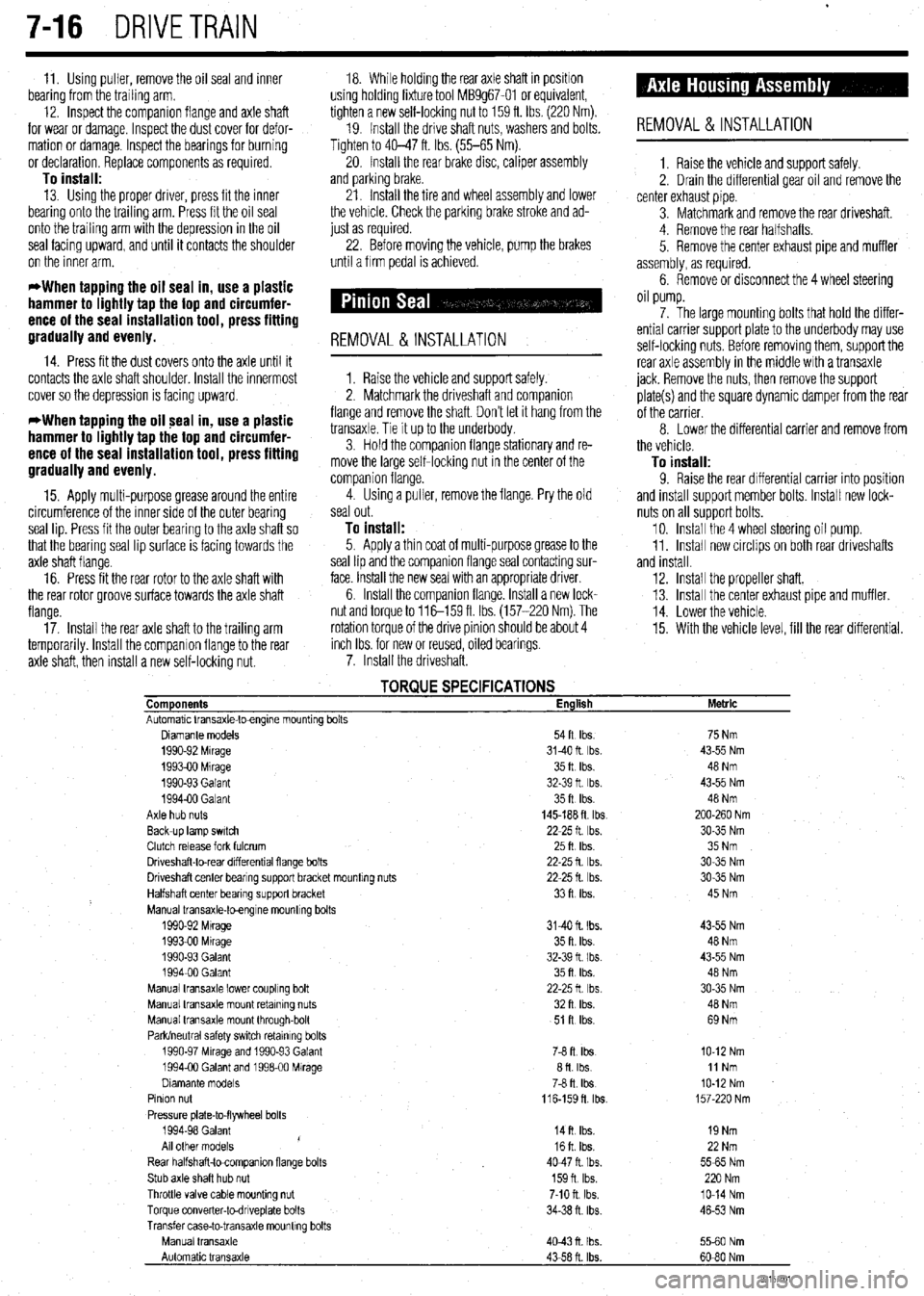 MITSUBISHI DIAMANTE 1900 Repair Manual .
7-16 DRIVETRAIN
11. Using puller, remove the oil seal and inner 18. While holding the rear axle shaft in positron
bearing from the trailing arm. using holding fixture tool MB9g67-01 or equivalent MITSUBISHI DIAMANTE 1900 Repair Manual .
7-16 DRIVETRAIN
11. Using puller, remove the oil seal and inner 18. While holding the rear axle shaft in positron
bearing from the trailing arm. using holding fixture tool MB9g67-01 or equivalent