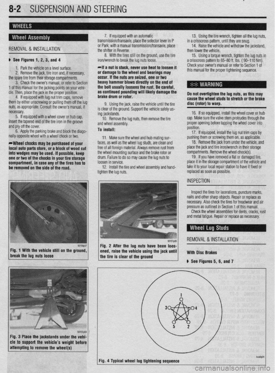 MITSUBISHI DIAMANTE 1900 Repair Manual .
8-2 SUSPENSION AND STEERING
b
REMOVAL &INSTALLATION
# See Figures 1, 2, 3, and 4
1. Park the vehicle on a level surface.
2. Remove the jack, tire iron and, if necessary,
the spare tire from t MITSUBISHI DIAMANTE 1900 Repair Manual .
8-2 SUSPENSION AND STEERING
b
REMOVAL &INSTALLATION
# See Figures 1, 2, 3, and 4
1. Park the vehicle on a level surface.
2. Remove the jack, tire iron and, if necessary,
the spare tire from t
