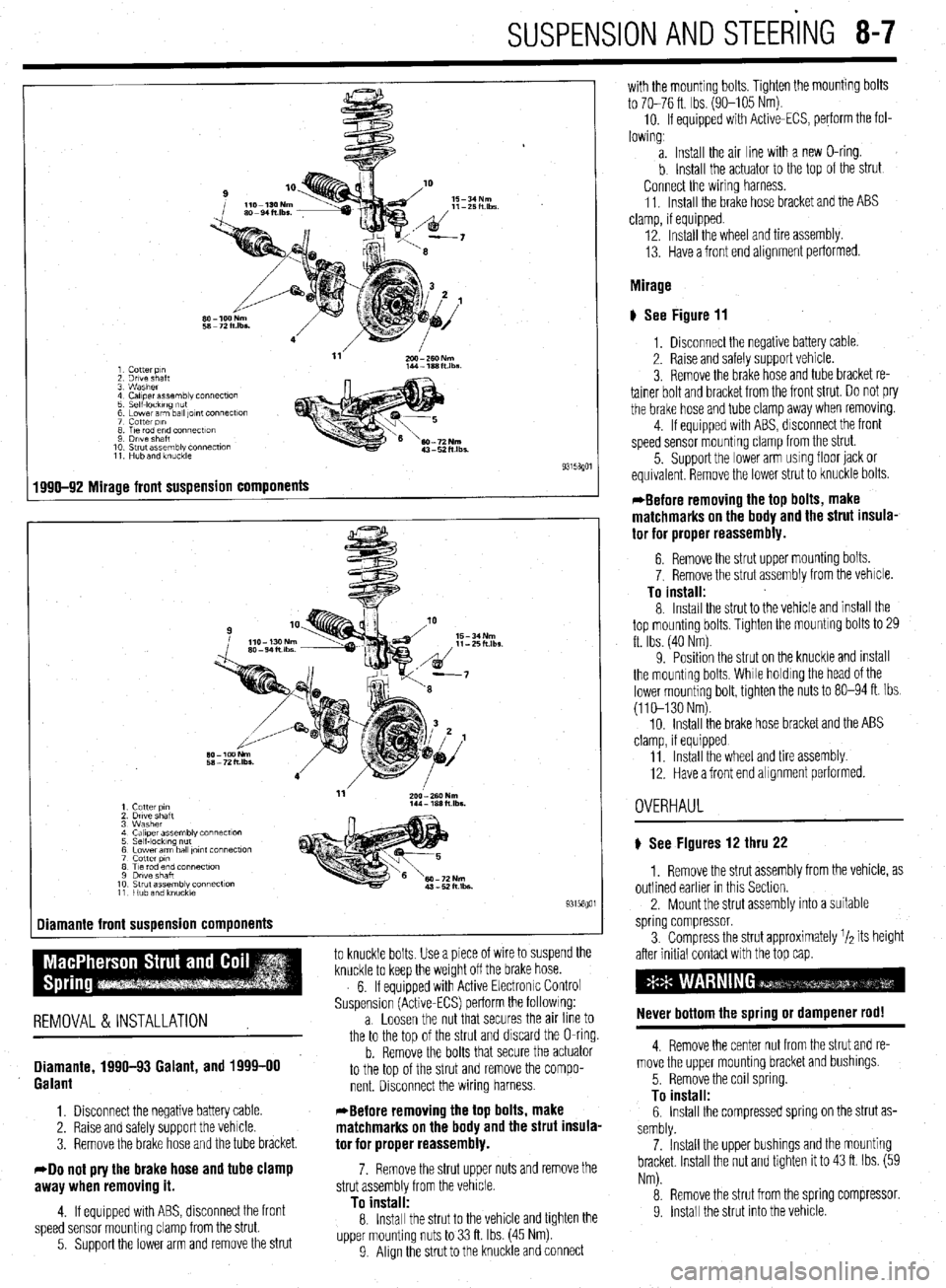 MITSUBISHI DIAMANTE 1900 Repair Manual SUSPENSION AND STEERING 8-7
1 Cotter p,n
2 Drive shaft
3 Washer
4 Caliper assembly connecf~on
5 Self-IockIng ““f
6 Lower arm ball ,Ol”f Connectlo”
7 cotter PI”
8 T,e rod end connectt MITSUBISHI DIAMANTE 1900 Repair Manual SUSPENSION AND STEERING 8-7
1 Cotter p,n
2 Drive shaft
3 Washer
4 Caliper assembly connecf~on
5 Self-IockIng ““f
6 Lower arm ball ,Ol”f Connectlo”
7 cotter PI”
8 T,e rod end connectt