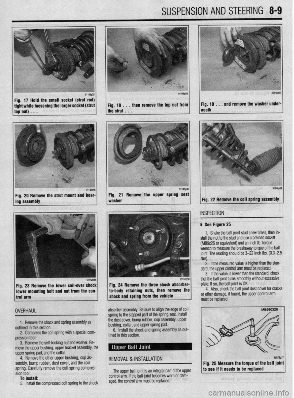 MITSUBISHI DIAMANTE 1900 Repair Manual SUSPENSION AND STEERING 8-9
ile loosening the larger socket (strut then remove the top nut from
91148ps4 1 Fig. 29 Remove the strut mount and bear-
ins assembly 1 Fig. 21 Remove the upper spring s MITSUBISHI DIAMANTE 1900 Repair Manual SUSPENSION AND STEERING 8-9
ile loosening the larger socket (strut then remove the top nut from
91148ps4 1 Fig. 29 Remove the strut mount and bear-
ins assembly 1 Fig. 21 Remove the upper spring s