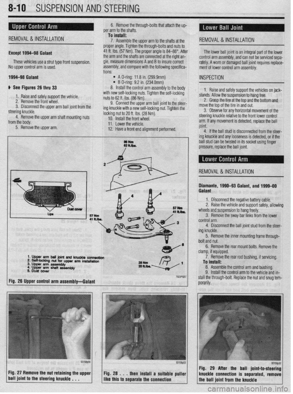 MITSUBISHI DIAMANTE 1900 Repair Manual ‘. . ^ .s ”
840 SUSPENSION ANY ik%iiiG
6. Remove thethrough-bolts that attach the up-
per arm to the shafts , . , ,
Except 199
REMOVAL&INSTALLATION
M-98 Galant
These vehicles use a strut ty MITSUBISHI DIAMANTE 1900 Repair Manual ‘. . ^ .s ”
840 SUSPENSION ANY ik%iiiG
6. Remove thethrough-bolts that attach the up-
per arm to the shafts , . , ,
Except 199
REMOVAL&INSTALLATION
M-98 Galant
These vehicles use a strut ty