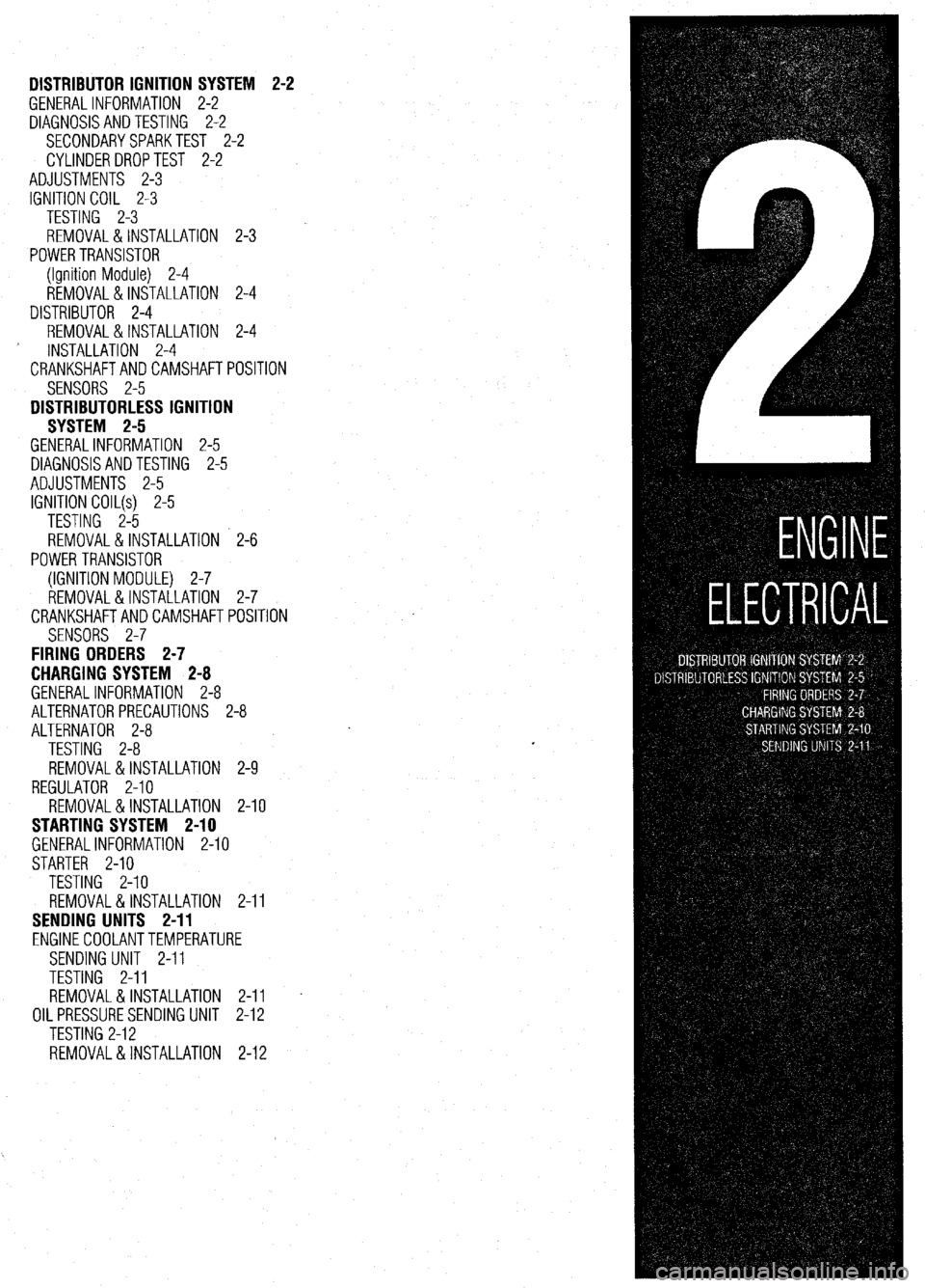 MITSUBISHI DIAMANTE 1900 Repair Manual DISTRIBUTOR IGNITION SYSTEM
GENERALINFORMATION 2-2
DIAGNOSISANDTESTING 2-2
SECONDARYSPARKTEST 2-2
CYLINDERDROPTEST 2-2
ADJUSTMENTS 2-3
IGNITION COIL 2-3
TESTING 2-3
REMOVAL&INSTALLATION 2-3
P MITSUBISHI DIAMANTE 1900 Repair Manual DISTRIBUTOR IGNITION SYSTEM
GENERALINFORMATION 2-2
DIAGNOSISANDTESTING 2-2
SECONDARYSPARKTEST 2-2
CYLINDERDROPTEST 2-2
ADJUSTMENTS 2-3
IGNITION COIL 2-3
TESTING 2-3
REMOVAL&INSTALLATION 2-3
P