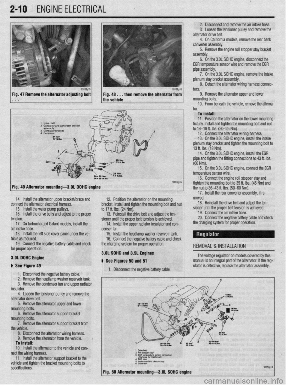 MITSUBISHI DIAMANTE 1900 Repair Manual .
2-10 ENGINEELECTRICAL 1
2. Disconnect and remove the air intake hose.
3. Loosen the tensioner pulley and remove the
alternator drive belt.
4. On California models, remove the rear bank
convert MITSUBISHI DIAMANTE 1900 Repair Manual .
2-10 ENGINEELECTRICAL 1
2. Disconnect and remove the air intake hose.
3. Loosen the tensioner pulley and remove the
alternator drive belt.
4. On California models, remove the rear bank
convert
