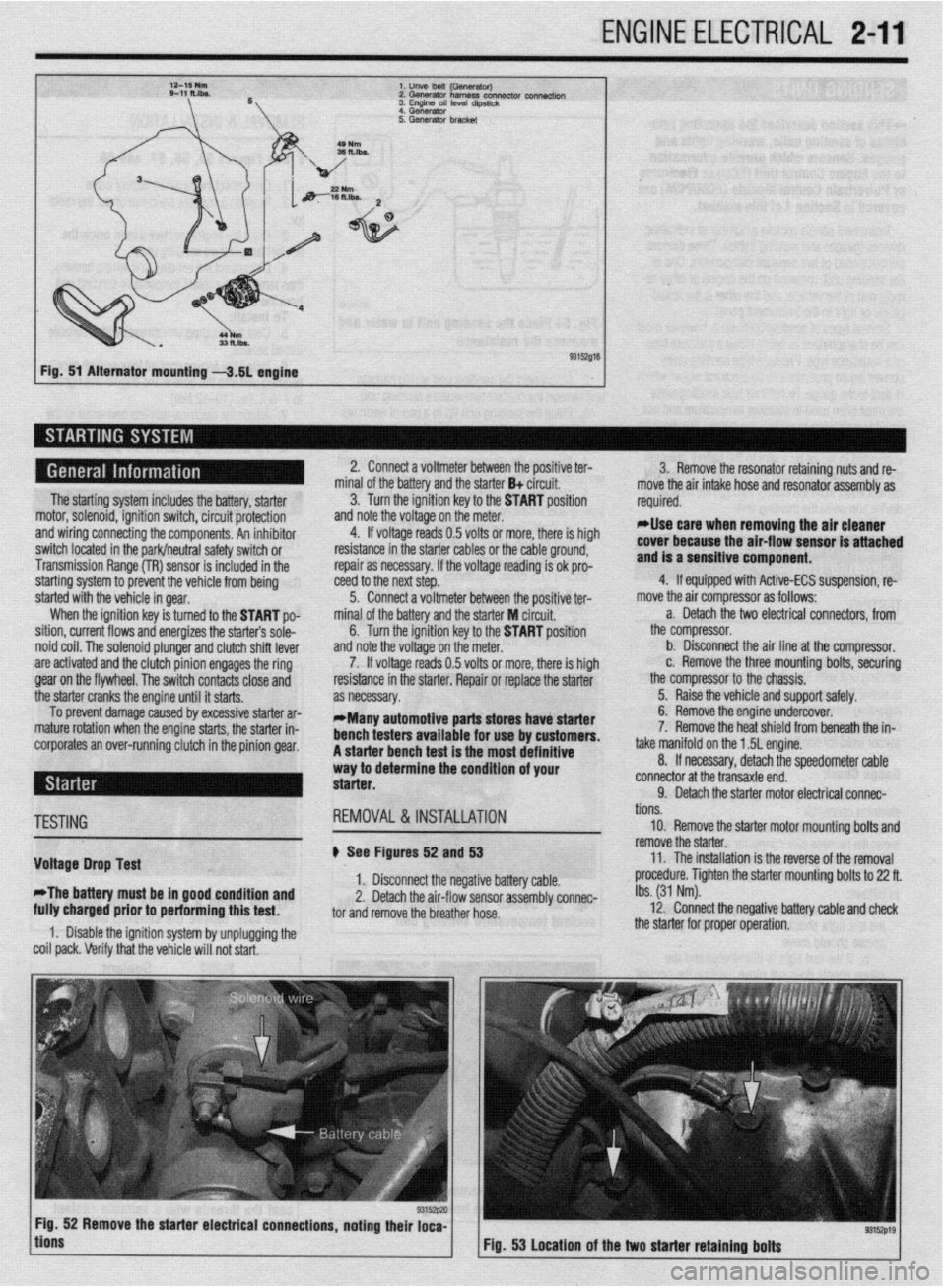 MITSUBISHI DIAMANTE 1900 Repair Manual ENGINE ELECTRICAL 2-11
l.unVeMlil(GSflWtWJ
2.Gwwator harness con- connectk,,,
3. Engme OS, level d,pst,&
4 Generator
Fig. 51 Alternator mounting -3.51 engine
The starting system includes the bat MITSUBISHI DIAMANTE 1900 Repair Manual ENGINE ELECTRICAL 2-11
l.unVeMlil(GSflWtWJ
2.Gwwator harness con- connectk,,,
3. Engme OS, level d,pst,&
4 Generator
Fig. 51 Alternator mounting -3.51 engine
The starting system includes the bat