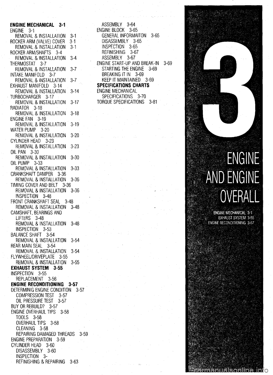 MITSUBISHI DIAMANTE 1900 Repair Manual ENGINE MECHANICAL 3-1
ENGINE 3-1
REMOVAL &INSTALLATION 3-l
ROCKERARM(VALVE)COVER 3-l
REMOVAL &INSTALLATION 3-l
ROCKER ARM/SHAFTS 3-4
REMOVAL & INSTALLATION 3-4
THERMOSTAT 3-7
REMOVAL & INSTALL MITSUBISHI DIAMANTE 1900 Repair Manual ENGINE MECHANICAL 3-1
ENGINE 3-1
REMOVAL &INSTALLATION 3-l
ROCKERARM(VALVE)COVER 3-l
REMOVAL &INSTALLATION 3-l
ROCKER ARM/SHAFTS 3-4
REMOVAL & INSTALLATION 3-4
THERMOSTAT 3-7
REMOVAL & INSTALL