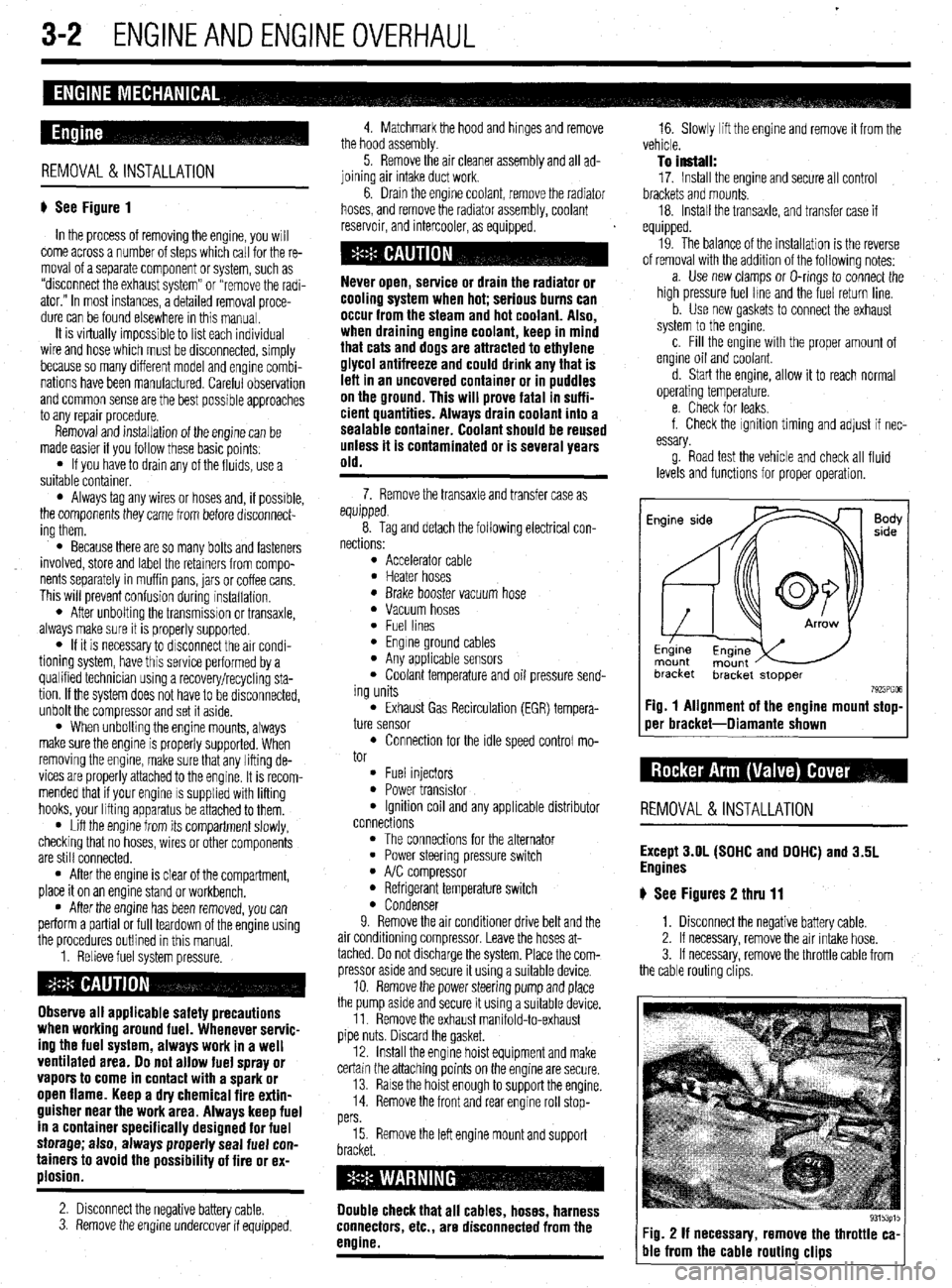 MITSUBISHI DIAMANTE 1900 Repair Manual 3-2 ENGINEANDENGINEOVERHAUL
REMOVAL &INSTALLATION
# See Figure 1
In the process of removing the engine, you will
come across a number of steps which call for the re-
moval of a separate component MITSUBISHI DIAMANTE 1900 Repair Manual 3-2 ENGINEANDENGINEOVERHAUL
REMOVAL &INSTALLATION
# See Figure 1
In the process of removing the engine, you will
come across a number of steps which call for the re-
moval of a separate component