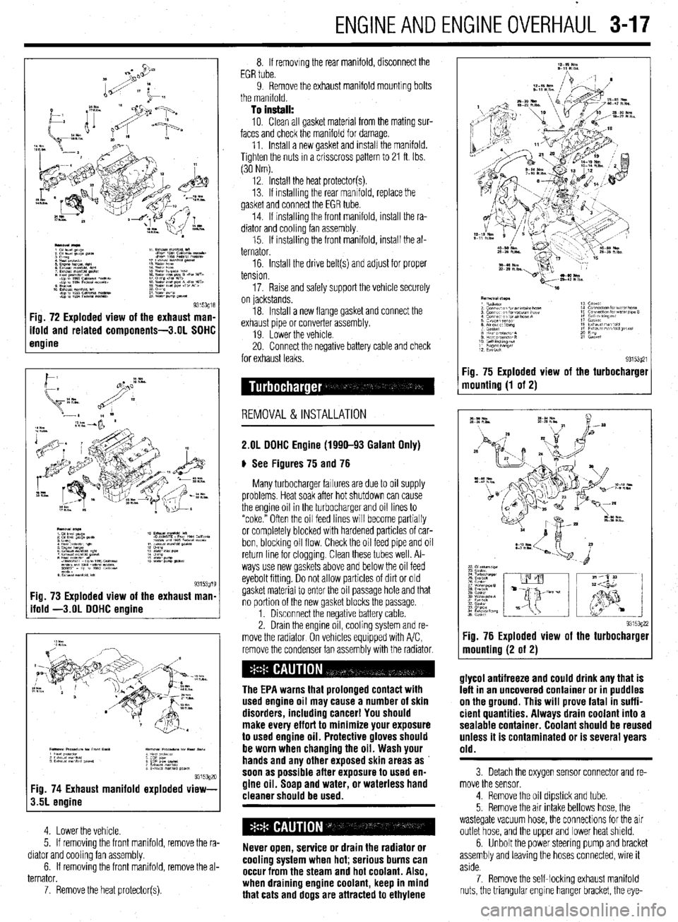 MITSUBISHI DIAMANTE 1900 Repair Manual ENGlNEANDENGlNEOVERHAiJL 3-17
Fig. 73 Exploded view of the exhaust man
ifold -3.OL DOHC engine
9315392c Fig. 74 Exhaust manifold exploded view-
3.5L engine
4. Lower the vehicle.
5. If removing t MITSUBISHI DIAMANTE 1900 Repair Manual ENGlNEANDENGlNEOVERHAiJL 3-17
Fig. 73 Exploded view of the exhaust man
ifold -3.OL DOHC engine
9315392c Fig. 74 Exhaust manifold exploded view-
3.5L engine
4. Lower the vehicle.
5. If removing t
