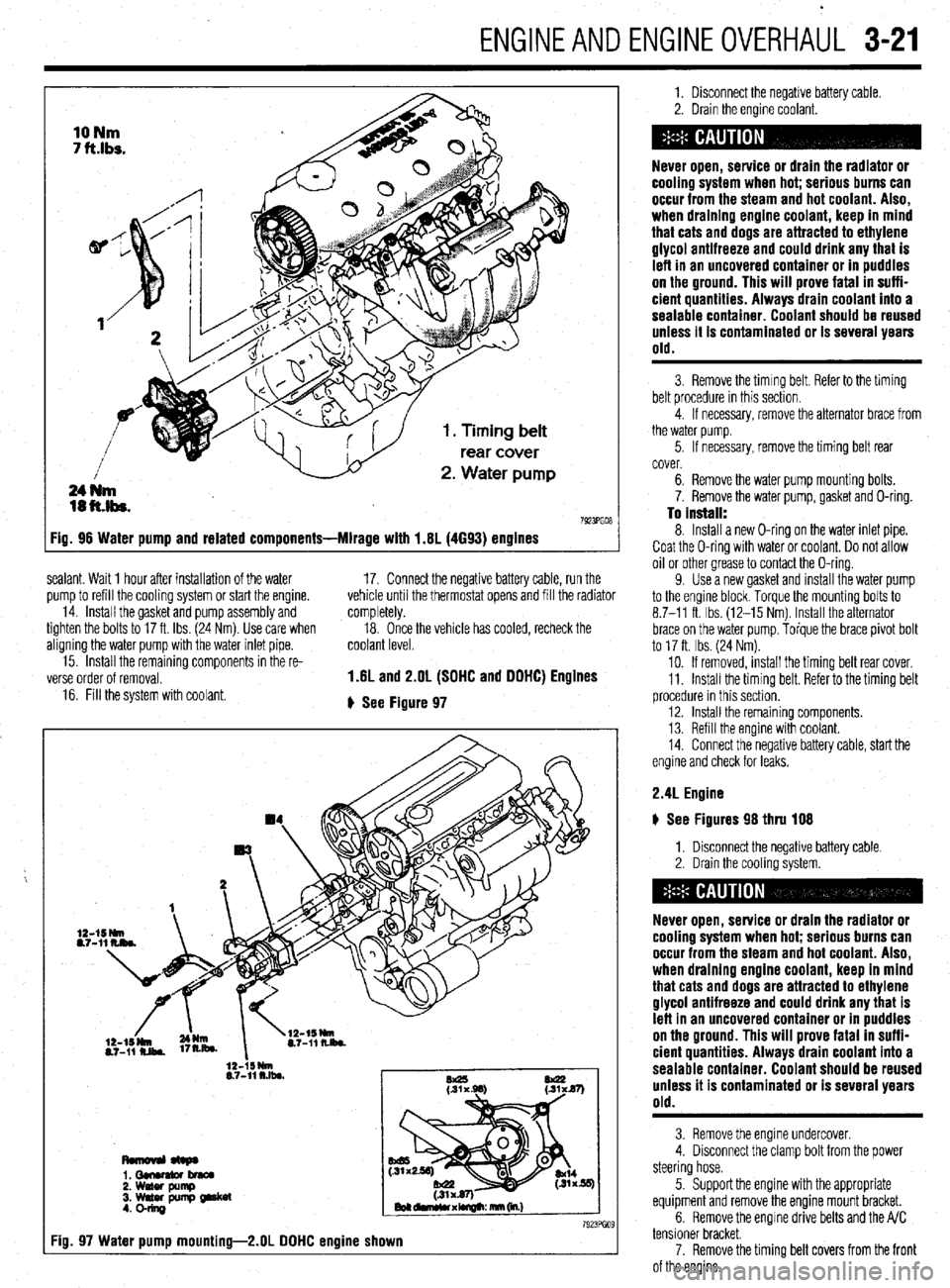 MITSUBISHI DIAMANTE 1900 Repair Manual ENGINEANDENGINEOVERHAUL 3-21
7923PG08
ealant. Wait 1 hour after installation of the water
pump to refill the cooling system or start the engine.
14. Install the gasket and pump assembly and
tight MITSUBISHI DIAMANTE 1900 Repair Manual ENGINEANDENGINEOVERHAUL 3-21
7923PG08
ealant. Wait 1 hour after installation of the water
pump to refill the cooling system or start the engine.
14. Install the gasket and pump assembly and
tight