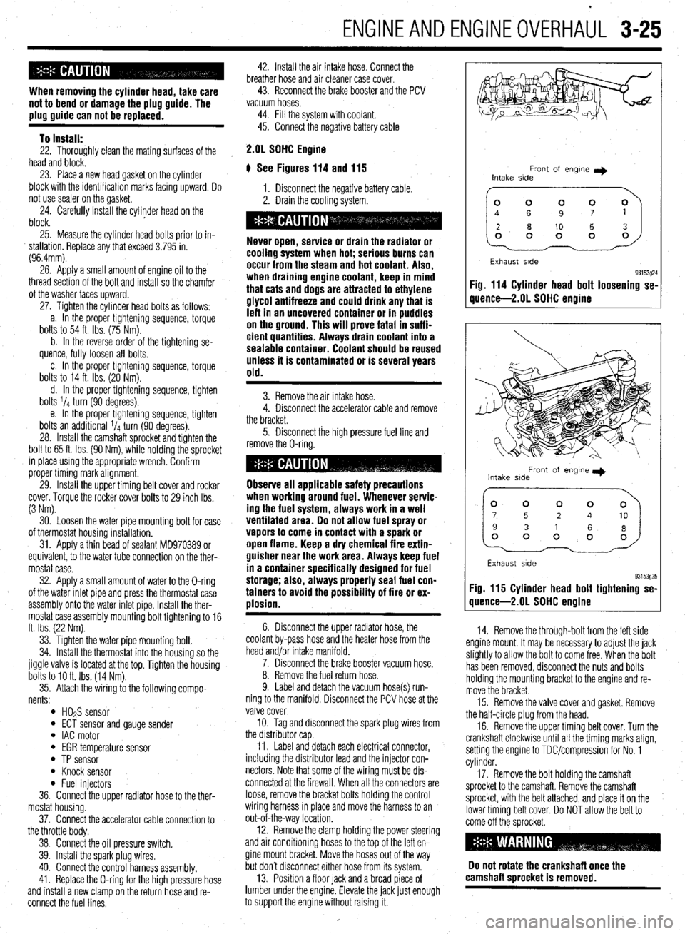 MITSUBISHI DIAMANTE 1900 Repair Manual ENGINEANDENGINEOVERHAUL 3-25
When removina the cvlinder head. take care
not to bend or iamag;! the plug guide. The
plug guide can not be replaced.
To install:
22. Thoroughly clean the mating surf MITSUBISHI DIAMANTE 1900 Repair Manual ENGINEANDENGINEOVERHAUL 3-25
When removina the cvlinder head. take care
not to bend or iamag;! the plug guide. The
plug guide can not be replaced.
To install:
22. Thoroughly clean the mating surf