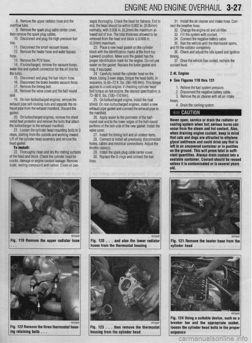 MITSUBISHI DIAMANTE 1900 Repair Manual ENGlNEANDENGlNEOVERHALiL 3-27
8. Remove the upper radiator hose and the
sages thoroughly. Check the head for flatness. End to 31. Install the air cleaner and intake hose. Con-
overflow tube. end, t MITSUBISHI DIAMANTE 1900 Repair Manual ENGlNEANDENGlNEOVERHALiL 3-27
8. Remove the upper radiator hose and the
sages thoroughly. Check the head for flatness. End to 31. Install the air cleaner and intake hose. Con-
overflow tube. end, t