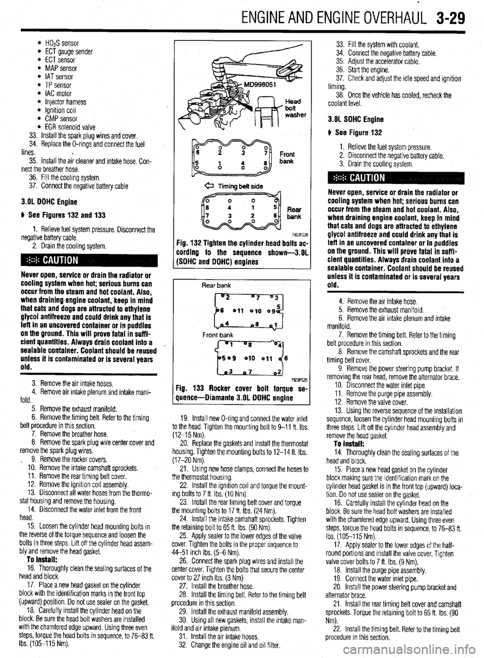 MITSUBISHI DIAMANTE 1900 Repair Manual ENGINEANDENGINEOVERHAUL 3-29
l HOzS sensor l ECT gauge sender l ECT sensor l MAP sensor l IAT sensor l TP sensor l IAC motor l injector harness l ignition coil l CMP sensor l EGR solenoid valve
33. MITSUBISHI DIAMANTE 1900 Repair Manual ENGINEANDENGINEOVERHAUL 3-29
l HOzS sensor l ECT gauge sender l ECT sensor l MAP sensor l IAT sensor l TP sensor l IAC motor l injector harness l ignition coil l CMP sensor l EGR solenoid valve
33.